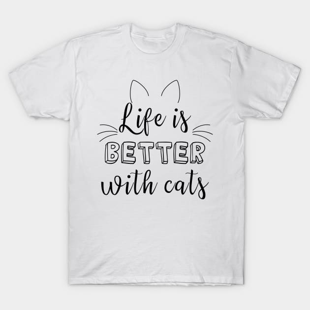 Life is better with cats T-Shirt by Juliana Costa